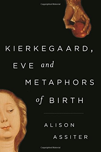 Kierkegaard Eve And Metaphors Of Birth Alison Assiter