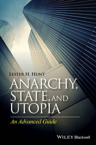 Anarchy State And Utopia An Advanced Guide 1st Edition Lester H Hunt