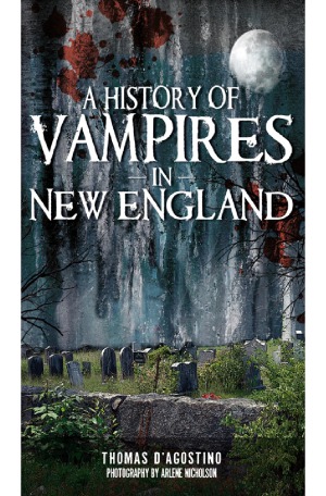 A History Of Vampires In New England Thomas Dagostino