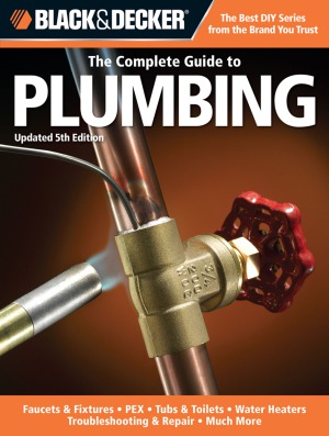 Black Decker The Complete Guide To Plumbing Updated 5th Edition