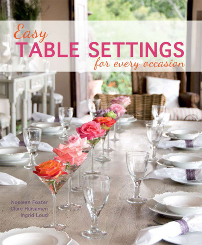 Easy Table Settings For Every Occasion Noeleen Foster Clare Huisamen