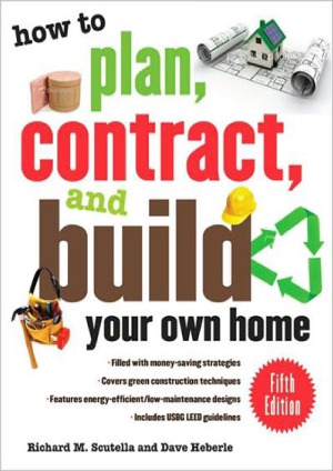 How To Plan Contract And Build Your Own Home 4th Edition Richard M Scutella