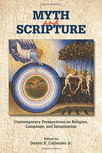 Myth And Scripture Contemporary Perspectives On Religion Language And Imagination Dexter E Callender Jr