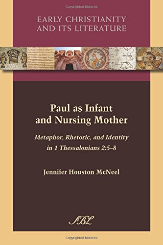 Paul As Infant And Nursing Mother Metaphor Rhetoric And Identity In 1 Thessalonians 258 Jennifer Houston Mcneel