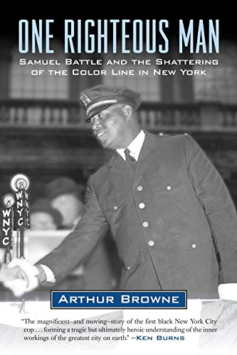 One Righteous Man Samuel Battle And The Shattering Of The Color Line In New York Arthur Browne
