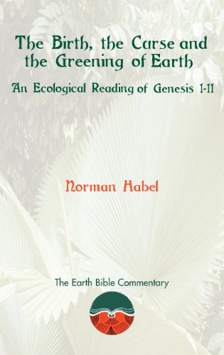 The Birth The Curse And The Greening Of Earth An Ecological Reading Of Genesis 111 Norman Habel