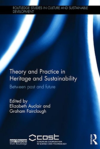 Theory And Practice In Heritage And Sustainability Between Past And Future Elizabeth Auclair