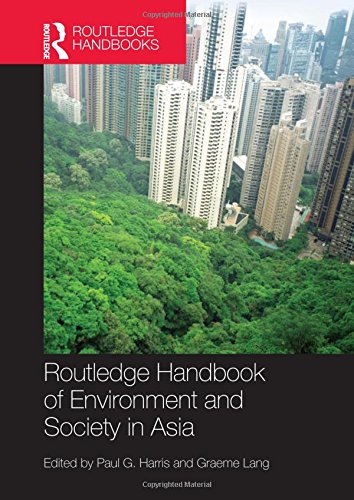 Routledge Handbook Of Environment And Society In Asia 1st Edition Paul G Harris