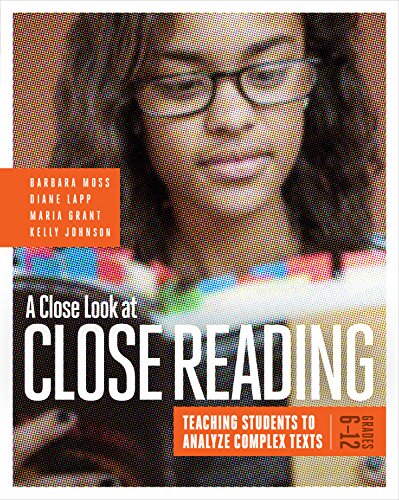 A Close Look At Close Reading Teaching Students To Analyze Complex Texts Grades 612 Barbara Moss