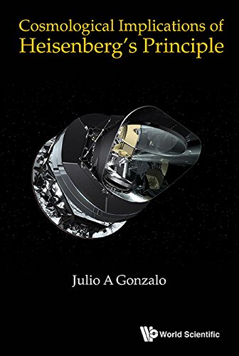 Cosmological Implications Of Heisenbergs Principle Julio A Gonzalo
