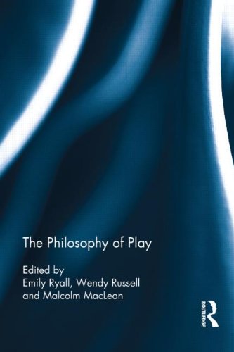 The Philosophy Of Play Emily Ryall Wendy Russell Malcolm Maclean