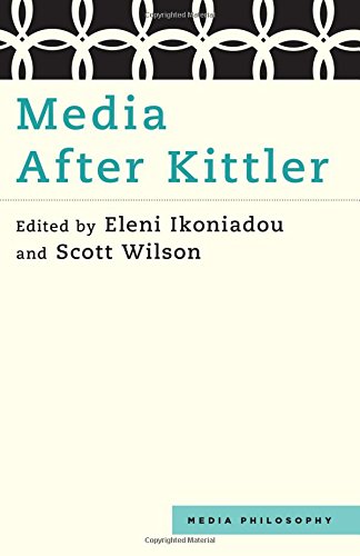 Media After Kittler Eleni Ikoniadou Scott Wilson