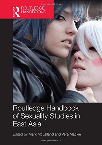Routledge Handbook Of Sexuality Studies In East Asia 1st Edition Mark Mclelland