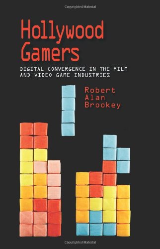 Hollywood Gamers Digital Convergence In The Film And Video Game Industries Robert Alan Brookey