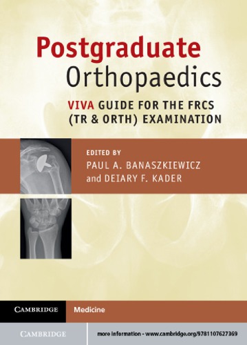 Postgraduate Orthopaedics Viva Guide For The Frcs Tr Orth Examination 1st Edition Paul A Banaszkiewicz Editor