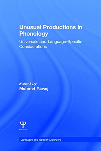Unusual Productions In Phonology Universals And Languagespecific Considerations Mehmet Yavas