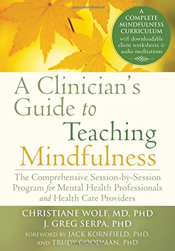 A Clinicians Guide To Teaching Mindfulness 1st Edition Christiane Wolf