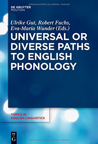 Universal Or Diverse Paths To English Phonology Ulrike Gut Robert Fuchs