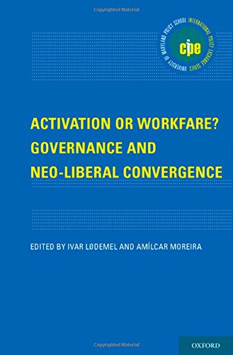 Activation or Workfare? Governance and the Neo-Liberal Convergence 1st edition Ivar Lodemel