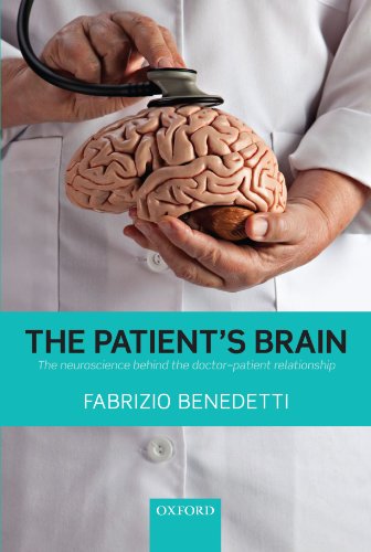 The Patients Brain The Neuroscience Behind The Doctorpatient Relationship 1st Edition Fabrizio Benedetti