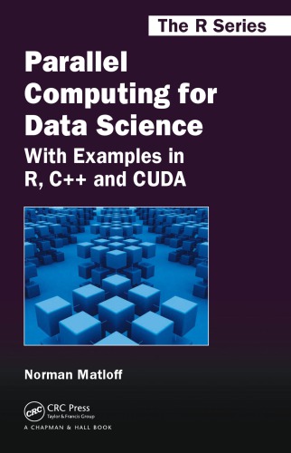 Parallel Computing For Data Science With Examples In R C And Cuda 2nd Edition Norman Matloff