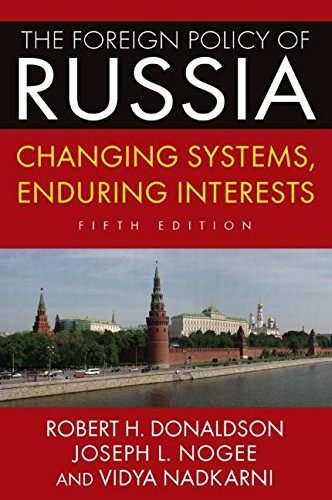 The Foreign Policy Of Russia Changing Systems Enduring Interests 5th Edition Robert H Donaldson