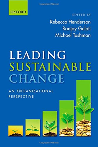 Leading Sustainable Change An Organizational Perspective 1st Edition Rebecca Henderson