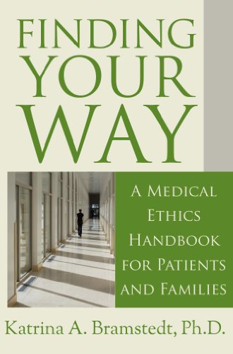 Finding Your Way A Medical Ethics Handbook For Patients And Families 2nd Edition Katrina Bramstedt Phd