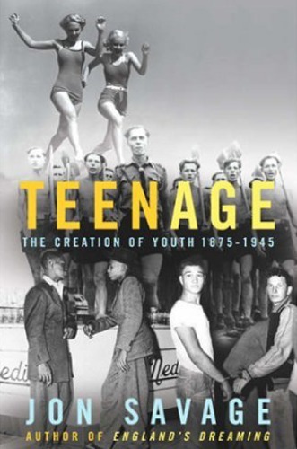 Teenage The Creation Of Youth 18751945 1st Jon Savage