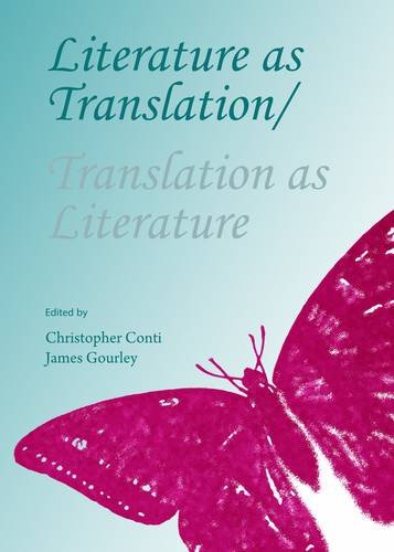 Literature As Translation Translation As Literature Christopher Conti
