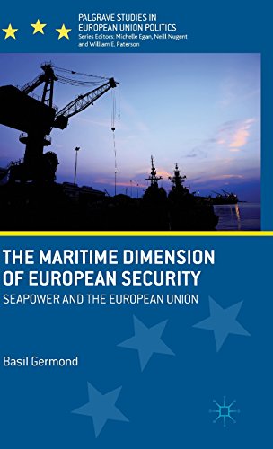 The Maritime Dimension Of European Security Seapower And The European Union Basil Germond