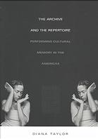 The Archive And The Repertoire Cultural Memory And Performance In The Americas Taylor