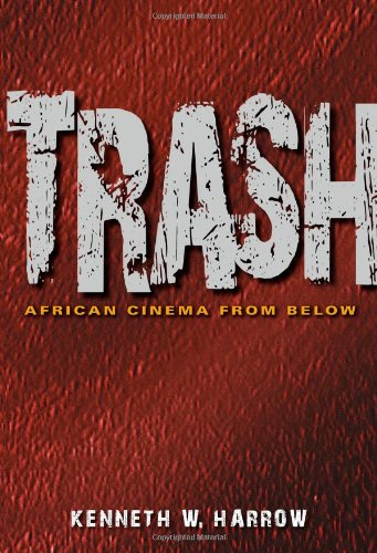 Trash African Cinema From Below Kenneth W Harrow