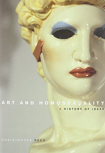 Art And Homosexuality A History Of Ideas 1st Edition Christopher Reed