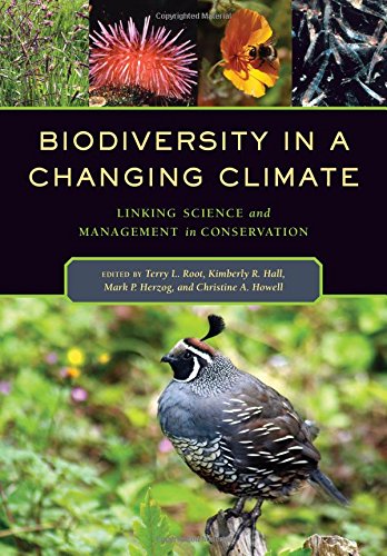 Biodiversity In A Changing Climate Linking Science And Management In Conservation Terry Louise Root