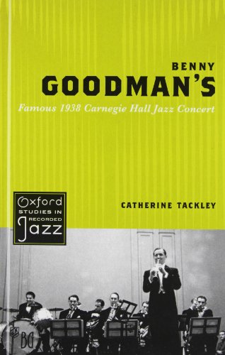 Benny Goodmans Famous 1938 Carnegie Hall Jazz Concert 1st Edition Catherine Tackley