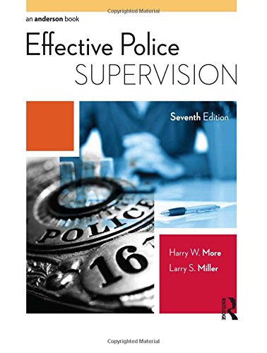 Effective Police Supervision 7th Edition Harry W More Larry S Miller