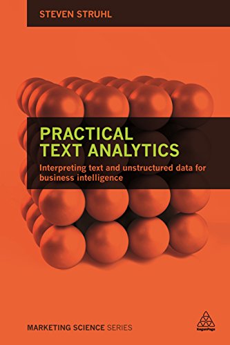 Practical Text Analytics Interpreting Text And Unstructured Data For Business Intelligence 1st Edition Steven Struhl