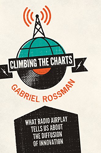 Climbing The Charts What Radio Airplay Tells Us About The Diffusion Of Innovation Gabriel Rossman