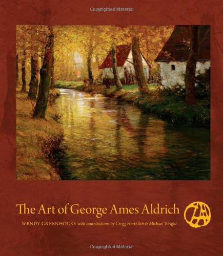 The Art Of George Ames Aldrich Wendy Greenhouse Gregg Hertzlieb