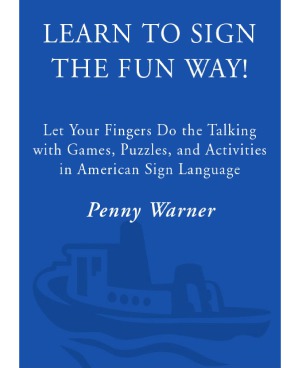 Learn To Sign The Fun Way Let Your Fingers Do The Talking With Games Puzzles And Activities In American Sign Language Penny Warner
