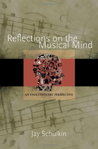 Reflections On The Musical Mind An Evolutionary Perspective Jay Schulkin
