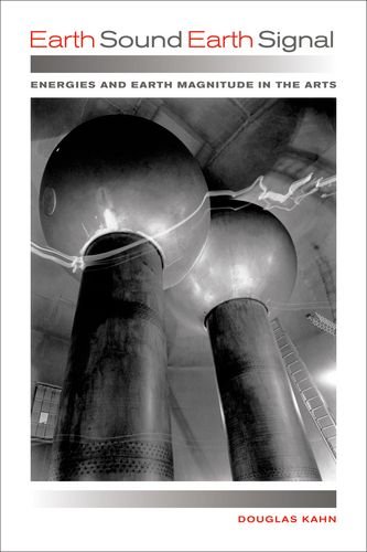 Earth Sound Earth Signal Energies And Earth Magnitude In The Arts Douglas Kahn