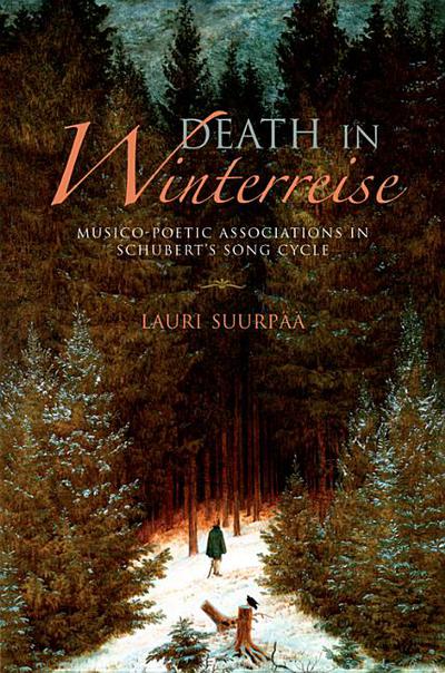 Death In Winterreise Musicopoetic Associations In Schuberts Song Cycle Musical Meaning And Interpretation 1st Edition Lauri Suurp