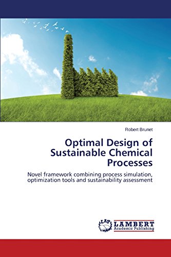 Optimal Design Of Sustainable Chemical Processes Novel Framework Combining Process Simulation Optimization Tools And Sustainability Assessment Robert Brunet