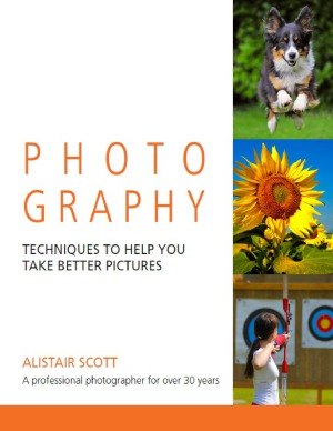 Photography Techniques To Help You Take Better Pictures Alistair Scott