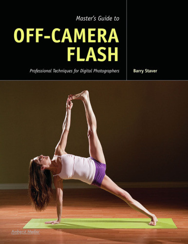 Masters Guide To Offcamera Flash Professional Techniques For Digital Photographers Barry Staver