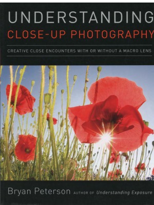 Bryan Peterson Understanding Closeup Photography Bryan Peterson