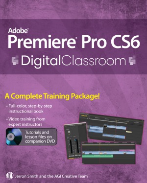Premiere Pro Cs6 Digital Classroom Jerron Smith Agi Creative Team