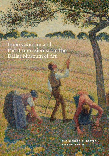 Impressionism And Postimpressionism At The Dallas Museum Of Art The Richard R Brettell Lecture Series Heather Macdonald Editor